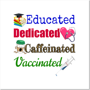 Educated. Dedicated. Caffeinated. Vaccinated. Posters and Art